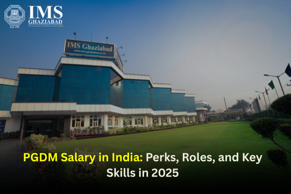 PGDM Salary in India: Perks, Roles, and Key Skills in 2025